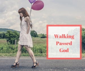 Walking Passed God @godschicki